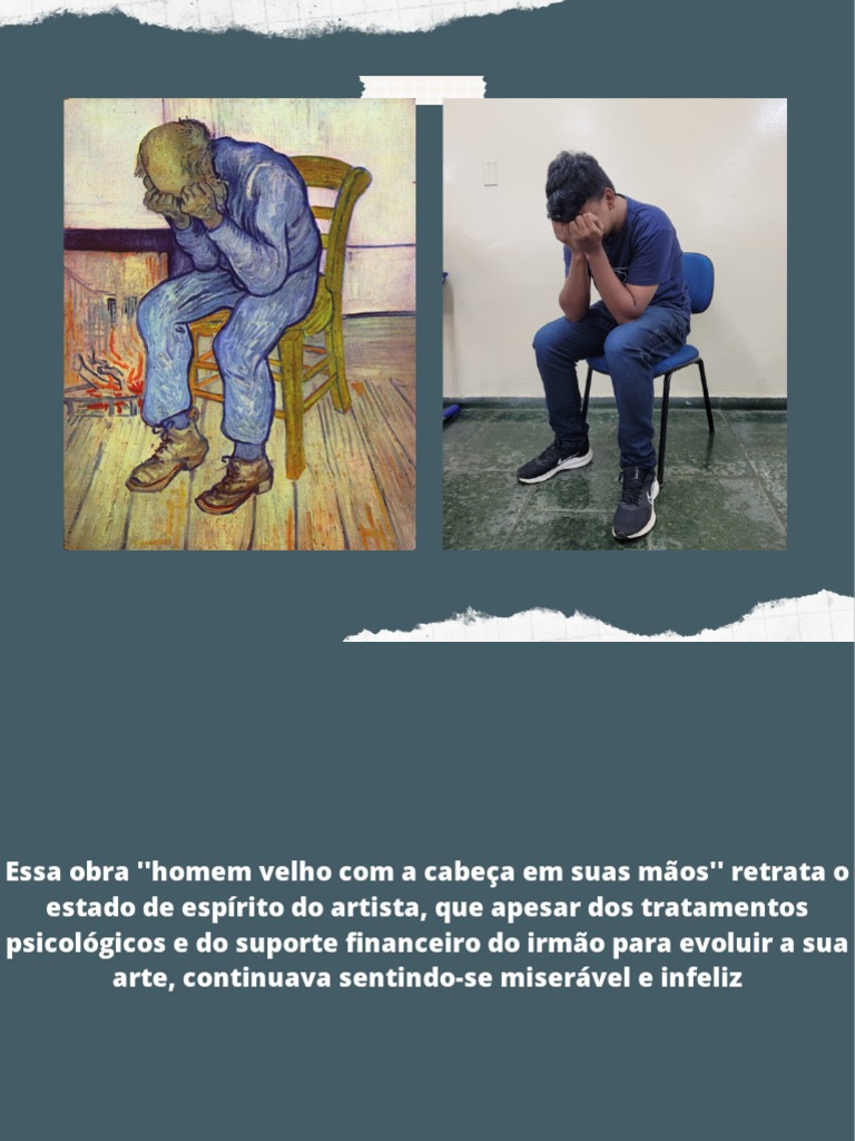 Essa Obra ''Homem Velho Com a Cabeça Em Suas Mãos'' Retrata o Estado de ...