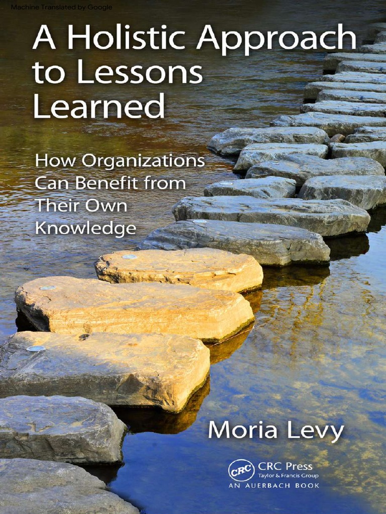 A holistic approach to lessons learned how organizations can benefit ...
