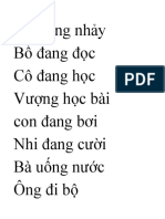 Mẹ đang nhảy Bố đang đọc Cô đang học Vượng học bài con đang bơi Nhi đang cười Bà uống nước Ông đi bộ