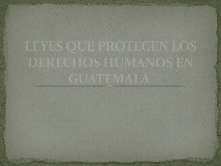 Leyes de Derechos Humanos en Guatemala | PDF