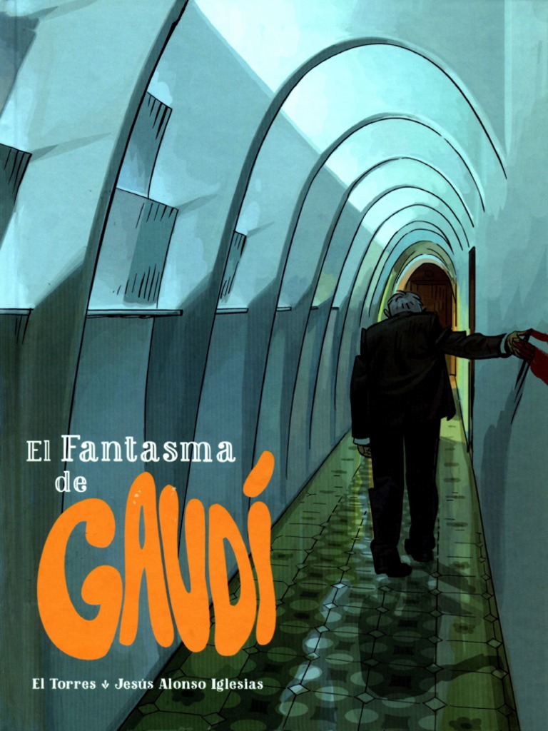 El Fantasma de Gaudí (El Torres y Jesús Alonso Iglesias, 2015) | PDF