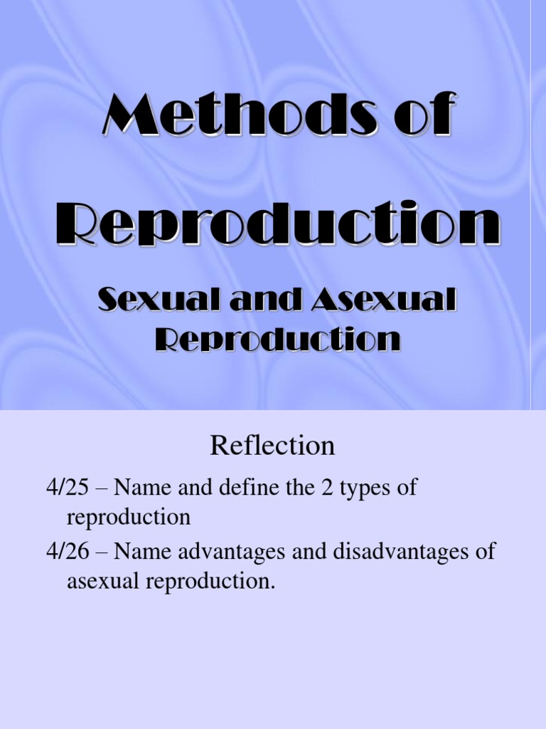 Methods of Reproduction PDF Sexual Reproduction Reproduction