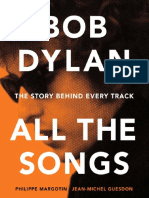 Bob Dylan All the Songs the Story Behind Every Track.