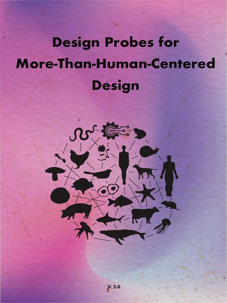 Design Probes For More Than Human Centered Design v.3.0 | PDF | Senses ...