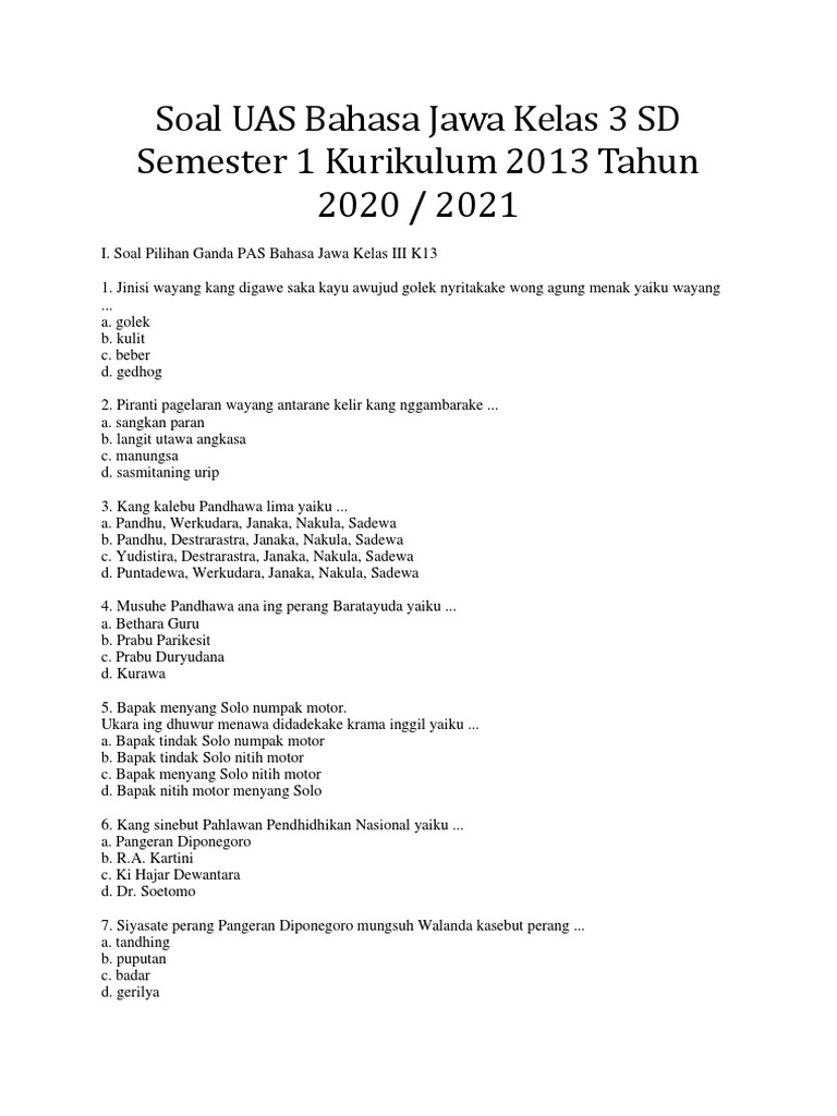 <p><strong>Latihan Soal UAS Bahasa Jawa SD Kelas 3 Semester 1</strong></p>
<p>” title=”</p>
<p><strong>Latihan Soal UAS Bahasa Jawa SD Kelas 3 Semester 1</strong></p>
<p>“></p>
<ol>
<li>
<p><strong>Pendahuluan</strong></p>
<ul>
<li>Pentingnya Bahasa Jawa untuk siswa SD.</li>
<li>Tujuan artikel: Menyajikan contoh soal UAS Bahasa Jawa SD Kelas 3 Semester 1.</li>
<li>Manfaat contoh soal: Latihan siswa, referensi guru.</li>
</ul>
</li>
<li>
<p><strong>Materi Pokok Bahasa Jawa Kelas 3 Semester 1</strong></p>
<ul>
<li>Kosakata sehari-hari (anggota keluarga, benda di sekitar, binatang, makanan).</li>
<li>Kalimat sederhana (menyapa, memperkenalkan diri, menanyakan kabar, kalimat perintah).</li>
<li>Cerita/bacaan pendek.</li>
<li>Aksara Jawa (pasangan, sandhangan).</li>
</ul>
</li>
<li>
<p><strong>Contoh Soal UAS Bahasa Jawa Kelas 3 Semester 1</strong></p>
<ul>
<li><strong>Soal Pilihan Ganda</strong>
<ul>
<li>Memilih kata yang tepat.</li>
<li>Memilih arti kata.</li>
<li>Melengkapi kalimat.</li>
<li>Menjawab pertanyaan berdasarkan bacaan.</li>
<li>Mengenali aksara Jawa.</li>
</ul>
</li>
<li><strong>Soal Isian Singkat</strong>
<ul>
<li>Mengisi titik-titik dengan kata yang tepat.</li>
<li>Menuliskan nama benda dalam Bahasa Jawa.</li>
<li>Menjawab pertanyaan singkat.</li>
</ul>
</li>
<li><strong>Soal Uraian Singkat</strong>
<ul>
<li>Membuat kalimat sederhana.</li>
<li>Menjawab pertanyaan berdasarkan pemahaman.</li>
<li>Menuliskan beberapa aksara Jawa.</li>
</ul>
</li>
</ul>
</li>
<li>
<p><strong>Pembahasan dan Kunci Jawaban</strong></p>
<ul>
<li>Penjelasan singkat untuk setiap bagian soal.</li>
<li>Kunci jawaban yang jelas.</li>
</ul>
</li>
<li>
<p><strong>Tips Belajar Efektif untuk UAS Bahasa Jawa</strong></p>
<ul>
<li>Membaca dan menulis ulang materi.</li>
<li>Bermain peran dengan Bahasa Jawa.</li>
<li>Meminta bantuan orang tua atau guru.</li>
<li>Memanfaatkan sumber belajar lain.</li>
</ul>
</li>
<li>
<p><strong>Penutup</strong></p>
<ul>
<li>Rangkuman pentingnya persiapan.</li>
<li>Harapan agar siswa sukses dalam UAS.</li>
</ul>
</li>
</ol>
<p><strong>Pendahuluan</strong></p>
<p>Bahasa Jawa bukan sekadar alat komunikasi, melainkan juga cerminan kekayaan budaya yang perlu dilestarikan. Bagi siswa Sekolah Dasar (SD), pengenalan dan penguasaan Bahasa Jawa sejak dini memiliki peran ganda: memperkaya khazanah linguistik mereka sekaligus menumbuhkan rasa cinta terhadap budaya lokal. Semester pertama di kelas 3 SD menjadi periode penting untuk mengukuhkan pemahaman siswa terhadap berbagai konsep dasar Bahasa Jawa yang telah diajarkan. Ujian Akhir Semester (UAS) menjadi sarana evaluasi yang krusial untuk mengukur sejauh mana siswa berhasil menyerap materi tersebut.</p>
<p>Artikel ini hadir untuk memberikan gambaran komprehensif mengenai contoh soal UAS Bahasa Jawa yang relevan untuk siswa kelas 3 SD semester 1. Soal-soal ini disusun berdasarkan kurikulum umum yang mencakup kosakata, tata bahasa sederhana, pemahaman bacaan, hingga pengenalan aksara Jawa. Diharapkan, contoh soal ini dapat menjadi bekal berharga bagi para siswa dalam mempersiapkan diri menghadapi ujian. Selain itu, bagi para pendidik, artikel ini dapat menjadi referensi yang bermanfaat dalam merancang instrumen penilaian yang efektif dan sesuai dengan capaian pembelajaran siswa.</p>
<p><strong>Materi Pokok Bahasa Jawa Kelas 3 Semester 1</strong></p>
<p>Sebelum membahas contoh soal, mari kita tinjau kembali materi-materi umum yang biasanya dibahas dalam Bahasa Jawa kelas 3 SD semester 1. Pemahaman mendalam terhadap materi ini akan menjadi fondasi kuat bagi siswa dalam mengerjakan soal-soal ujian.</p>
<ul>
<li><strong>Kosakata Sehari-hari:</strong> Meliputi pengenalan nama-nama anggota keluarga (bapak, ibu, kakang, adhi, simbah), benda-benda yang ada di sekitar rumah dan sekolah (meja, kursi, buku, pensil, tas, saputangan), nama-nama binatang peliharaan dan di sekitar (kucing, ayam, sapi, burung), serta nama-nama makanan dan minuman khas daerah (sega, jangan, jangan bening, banyu putih, wedang).</li>
<li><strong>Kalimat Sederhana:</strong> Siswa diharapkan mampu memahami dan menggunakan kalimat-kalimat dasar untuk berbagai keperluan. Ini mencakup:
<ul>
<li><strong>Menyapa:</strong> Sugeng enjing, sugeng siang, sugeng sonten, sugeng dalu.</li>
<li><strong>Memperkenalkan Diri:</strong> Jenengku…, Aku kelas telu SD.</li>
<li><strong>Menanyakan Kabar:</strong> Punapa kabare?, Sae, matur nuwun.</li>
<li><strong>Kalimat Perintah:</strong> Bocah-bocah, mangga mlebet!, Tulung dibukak bukune!</li>
<li><strong>Ungkapan Terima Kasih dan Permohonan Maaf:</strong> Matur nuwun, nyuwun pangapunten.</li>
</ul>
</li>
<li><strong>Cerita atau Bacaan Pendek:</strong> Siswa dilatih untuk memahami isi bacaan pendek berbahasa Jawa yang biasanya bertemakan kehidupan sehari-hari, dongeng sederhana, atau cerita tentang binatang. Ini meliputi kemampuan menjawab pertanyaan-pertanyaan sederhana terkait isi bacaan.</li>
<li><strong>Aksara Jawa:</strong> Pada jenjang ini, pengenalan aksara Jawa biasanya dimulai dengan huruf-huruf dasar (ha, na, ca, ra, ka, da, ta, sa, wa, la, pa, dha, ja, ya, nya, ma, ga, ba, ta, nga). Siswa juga mulai dikenalkan dengan konsep pasangan aksara (misalnya, untuk menghilangkan vokal pada suku kata sebelumnya) dan beberapa sandhangan panyigeg wanda (seperti layar dan cecak).</li>
</ul>
<div style=