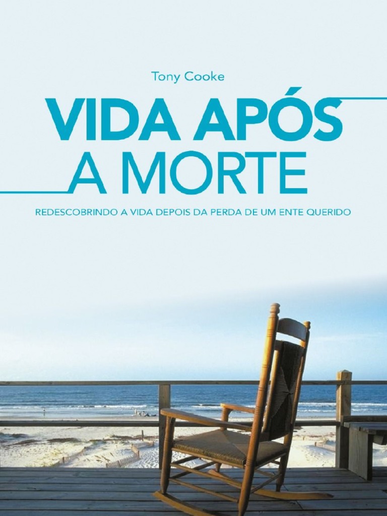 Livro - Vida Apos A Morte Redescobrindo A Vida Depois Da Perda de Um Ente  Querido - Autor Tony Cooke - Editora - Rhema Brasil | PDF | Pecado | Emoções, image size:768x1024