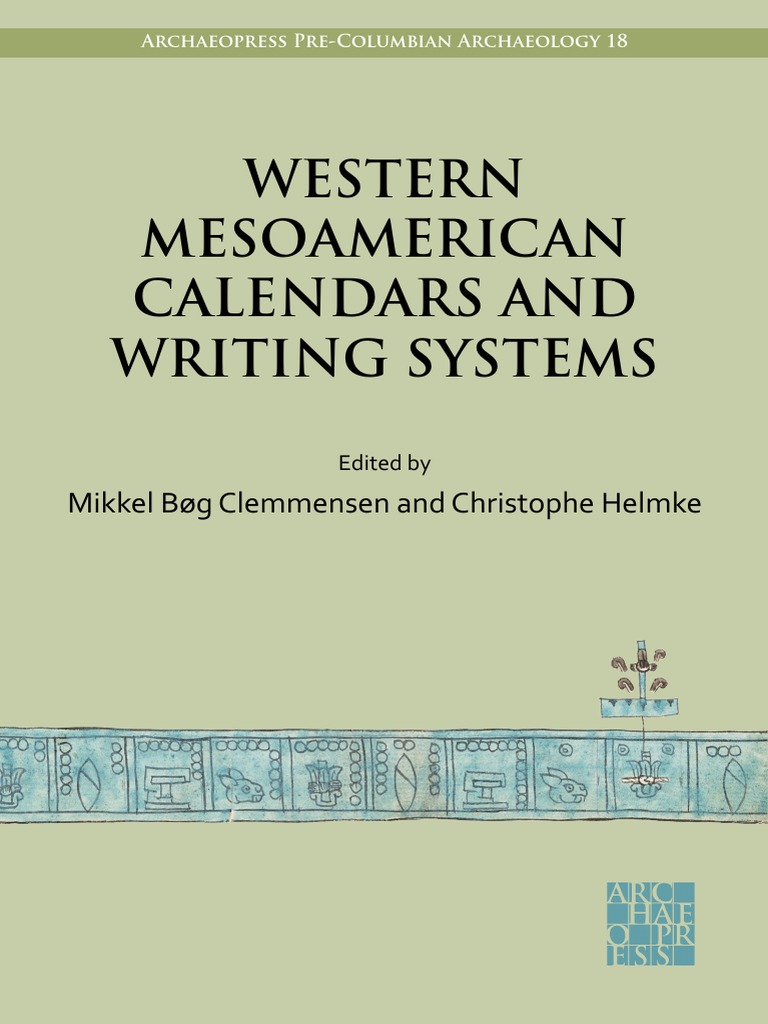 Western Mesoamerican Calendars and Writing Systems: Mikkel Bøg ...
