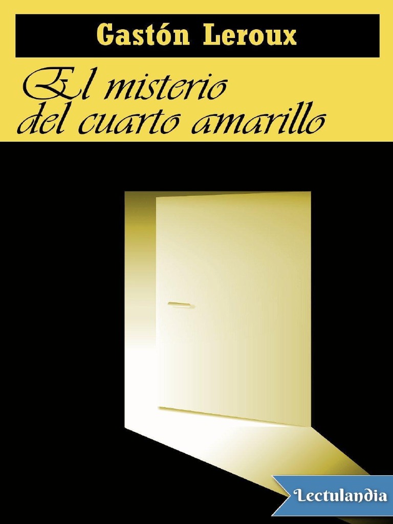 El Misterio Del Cuarto Amarillo - Gaston Leroux | PDF