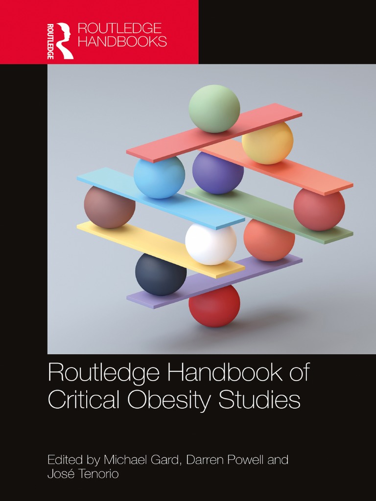 Michael Gard (Editor), Darren Powell (Editor), José Tenorio (Editor) -  Routledge Handbook of Critical Obesity Studies-Routledge (2022), PDF, Sociology