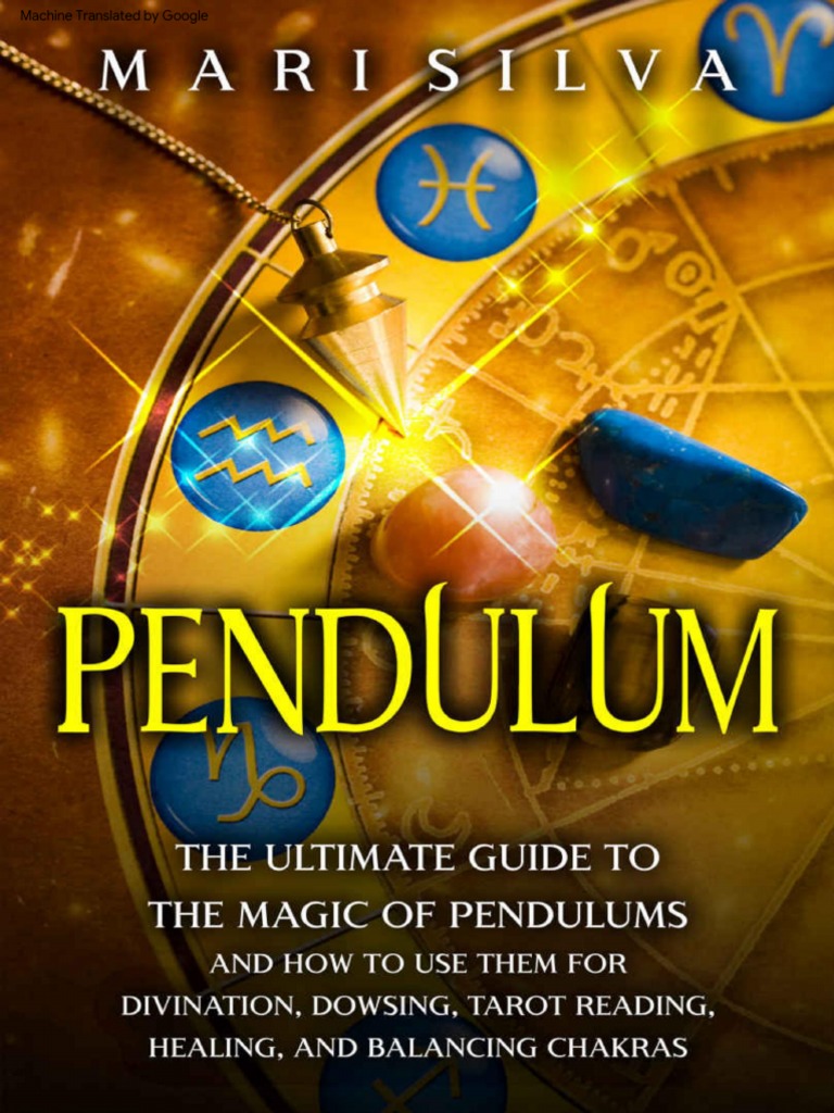 Péndulo: La guía definitiva de la magia de los péndulos y cómo utilizarlos  para la adivinación, la radiestesia, la lectura del tarot, la sanación y el  equilibrio de los chakras eBook v.