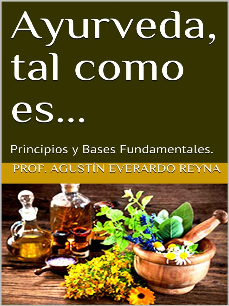 Ayurveda, tal como es..._ Principios y Bases Fundamentales. (Spanish