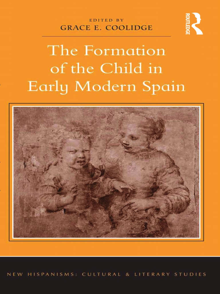 Grace E. Coolidge - The Formation of The Child in Early Modern  Spain-Routledge (2014) | PDF | Spain | Family
