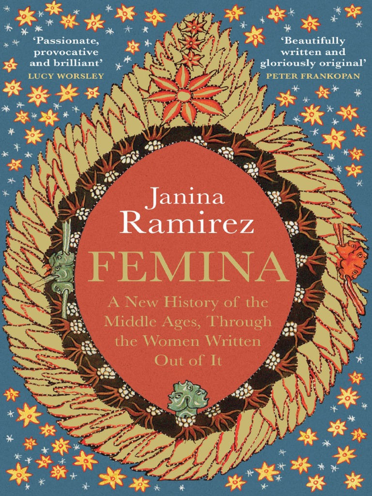 Janina Ramirez Femina A New History of The Middle Ages Through The