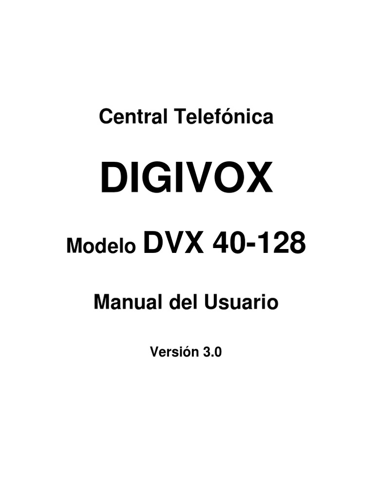 Central Telefónica DIGIVOX. Modelo DVX Manual Del Usuario. Versión 3.0