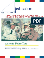 Antonio Pedro Tota - The Seduction of Brazil - The Americanization of Brazil During World War II (Llilas Translations From Latin America) - University of Texas Press (2009)