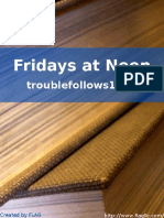 Troublefollows1017 - Fridays at Noon