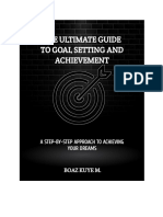 The Ultimate Guide To Goal Setting and Achievement - A Step-by-Step Approach To Achieving Your Dreams.