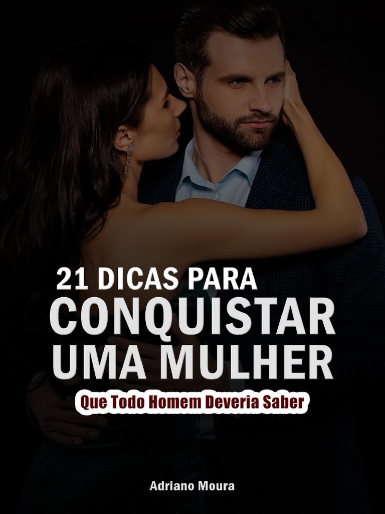 21 Dicas para Conquistar Mulheres | PDF | Emoções | Psicologia