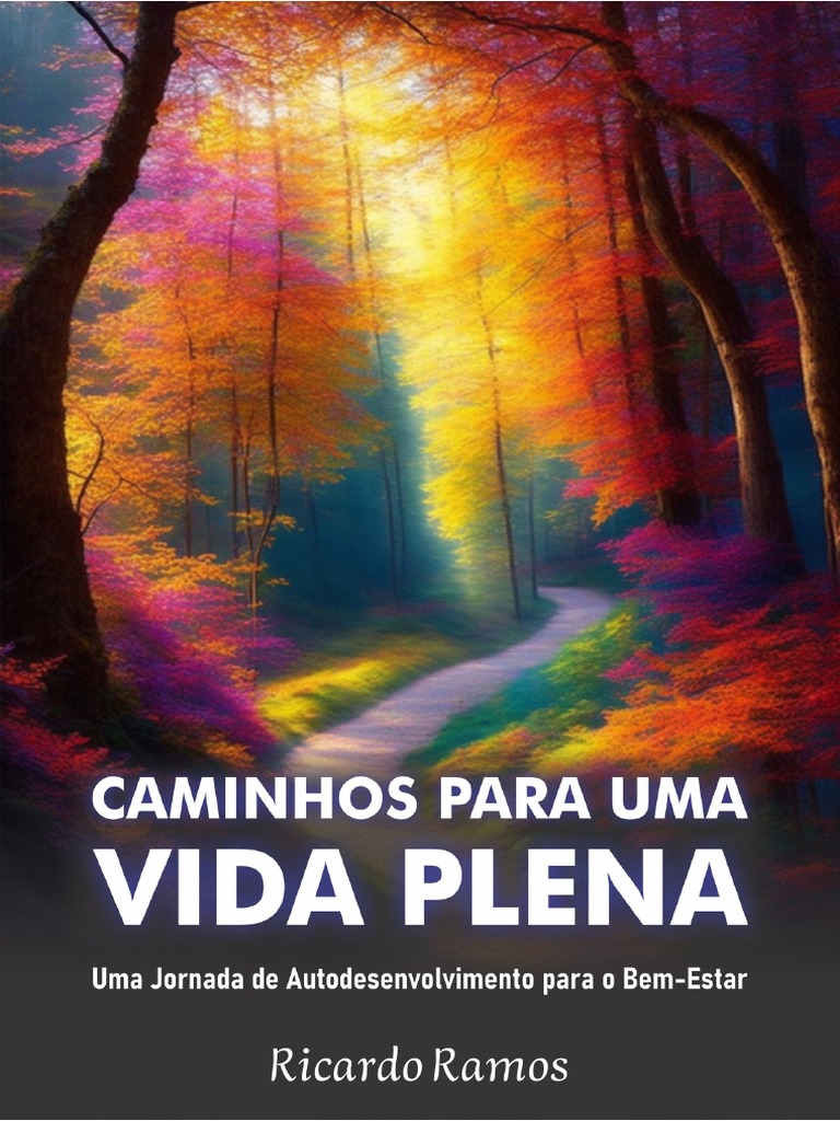 Caminhos Para Uma Vida Plena Uma Jornada De Autodesenvolvimento Para O