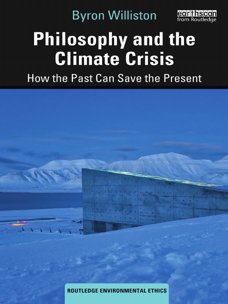 Byron Williston Philosophy and The Climate Crisis How The Past Can Save The Present
