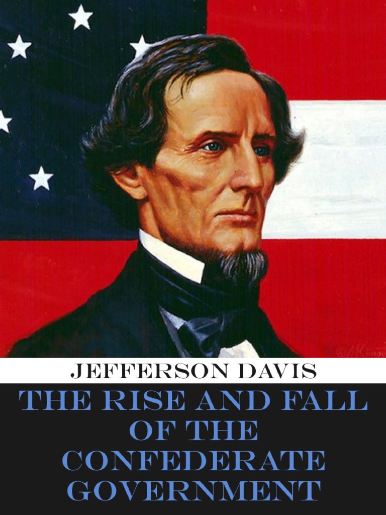The Rise and Fall of The Confederate Government (Jefferson Davis) (Z