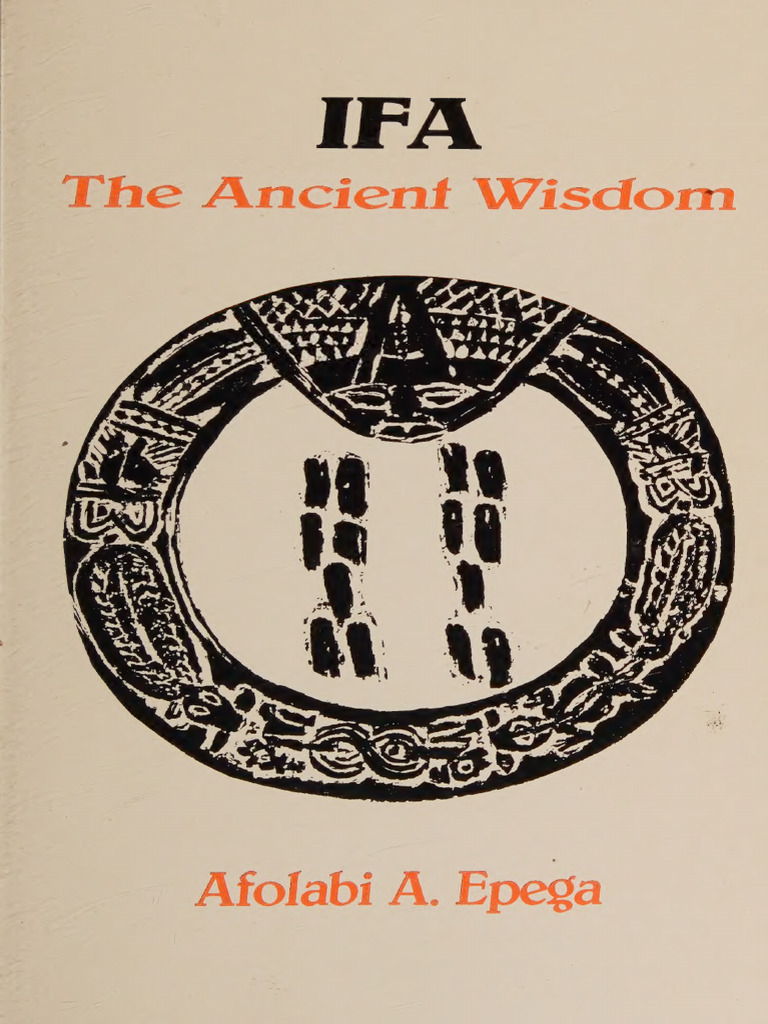Ifa The Ancient Wisdom Afolabi A Epega | PDF | Religious Belief And ...