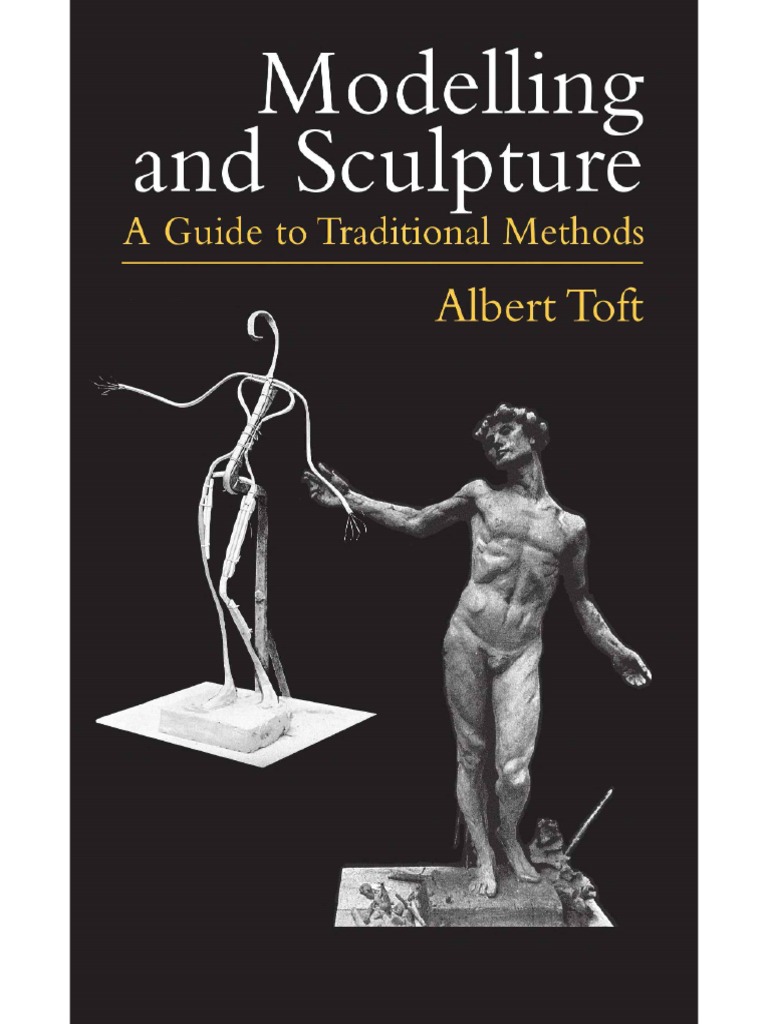 Modelling and Sculpture Modelling and Sculpture A Guide To