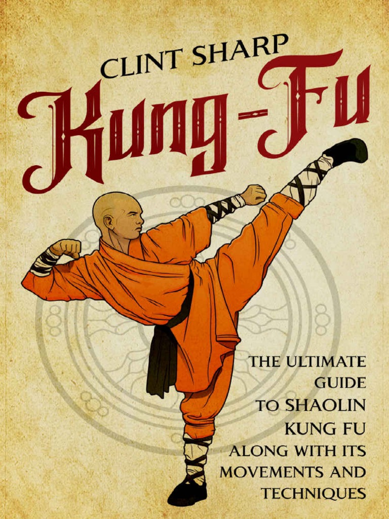 Kung-Fu - The Ultimate Guide To Shaolin Kung Fu Along With Its ...