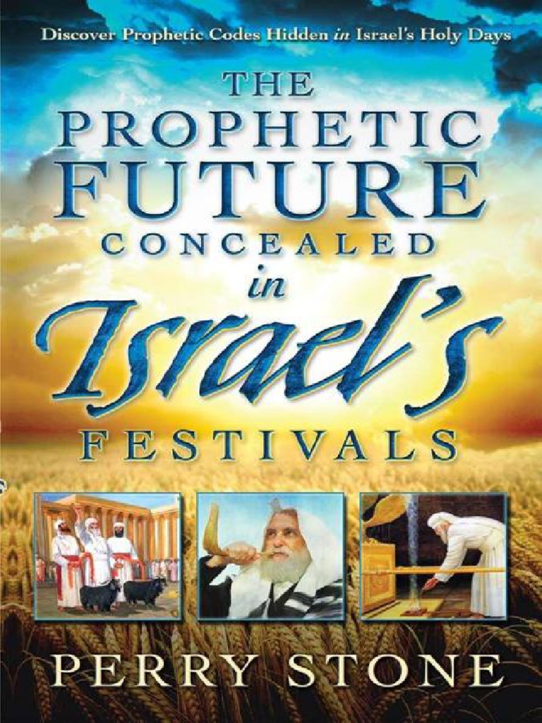 The Prophetic Future Concealed in Israels Festivals Discover Prophetic ...