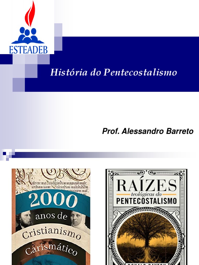 História Do Pentecostalismo 1 Pdf Pentecostalismo Presente Espiritual