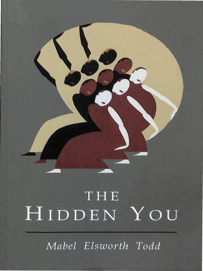 Mabel Elsworth Todd Hidden You What You Are and What