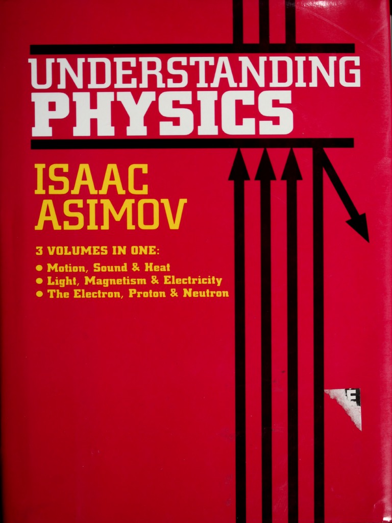 Understanding Physics (Motion, Sound, and Heat Light, and Electricity The Electron