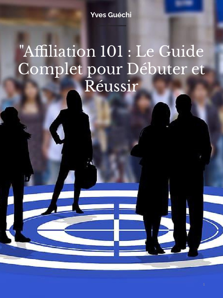 Affiliation 101 - Le Guide Complet Pour Débuter Et Réussir | PDF