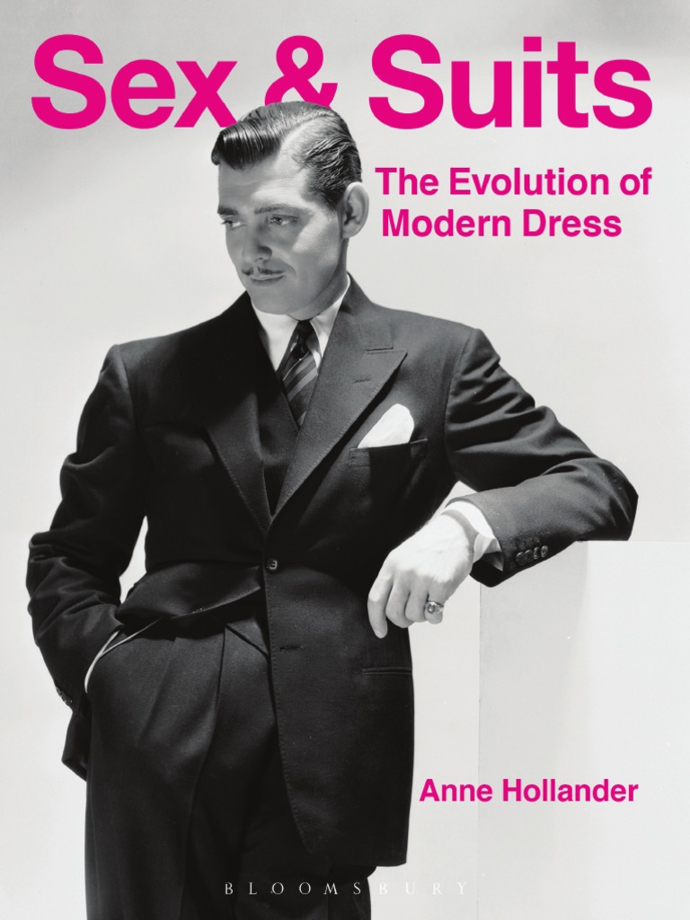 Anne Hollander - Sex and Suits - The Evolution of Modern Dress