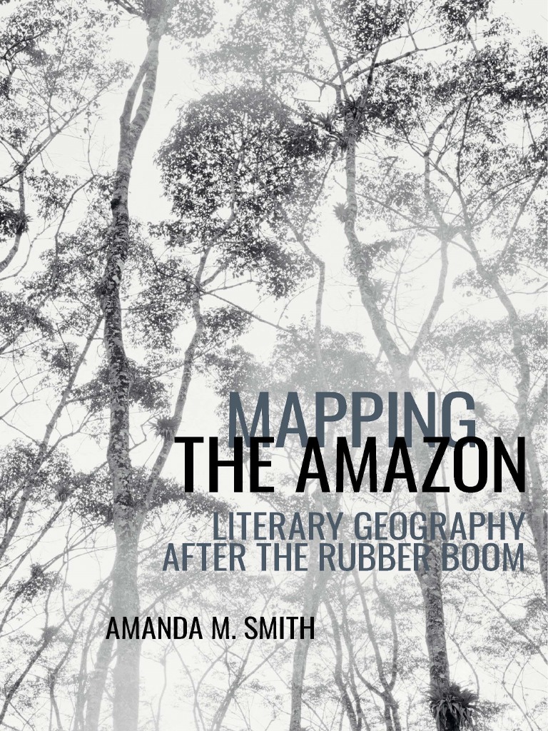 Mapping The : Literary Geography After The Rubber Boom