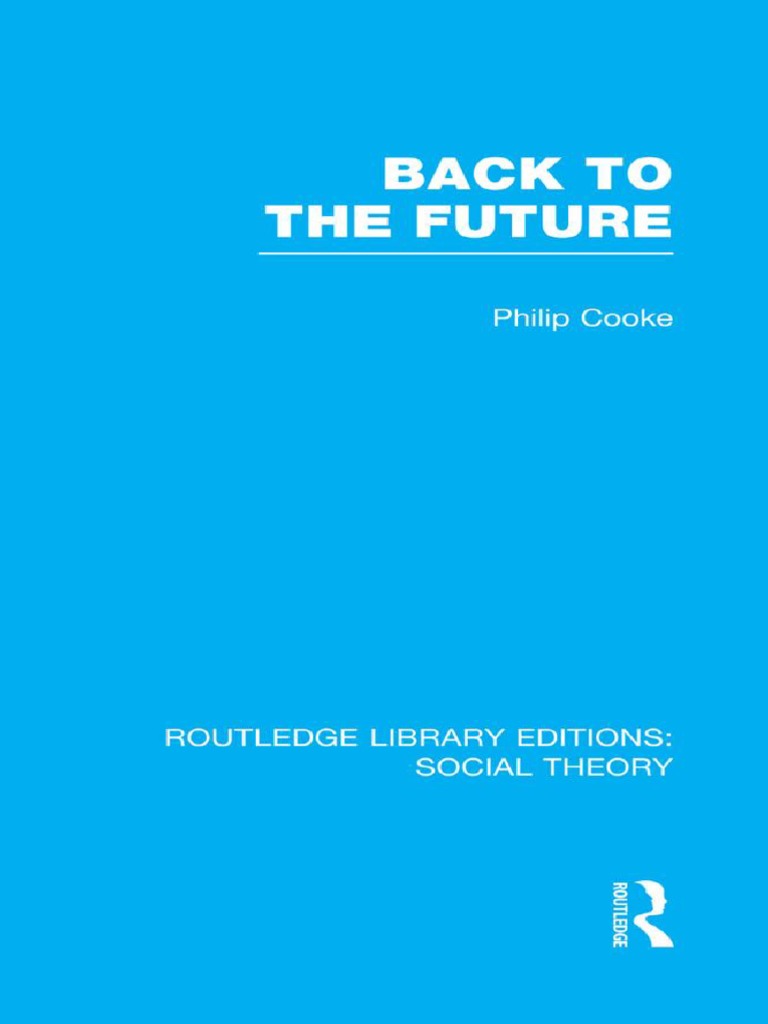 Philip Cooke Back To The Future RLE Social Theory Routledge 2014 | PDF