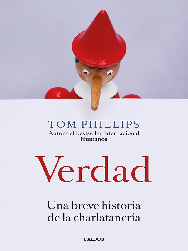 Tom Phillips - Verdad_ Una Breve Historia de La Charlatanería-Ediciones  Paidós (2022)