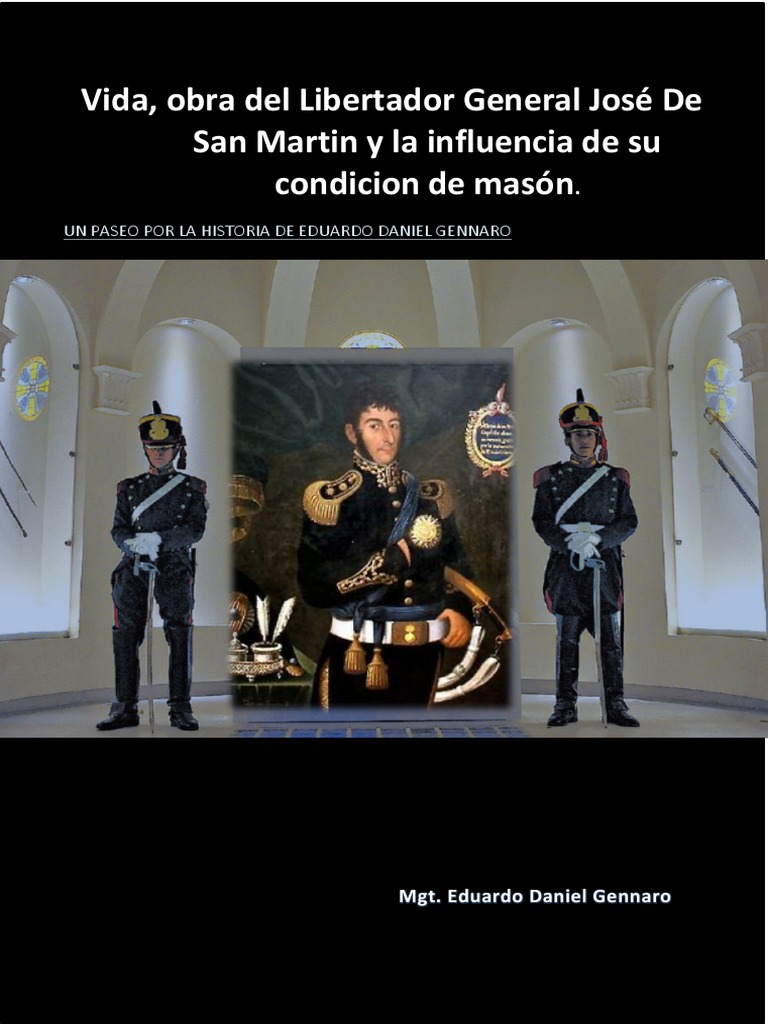 Vida y Obra Del Libertador General José de San Martin y La Influencia ...