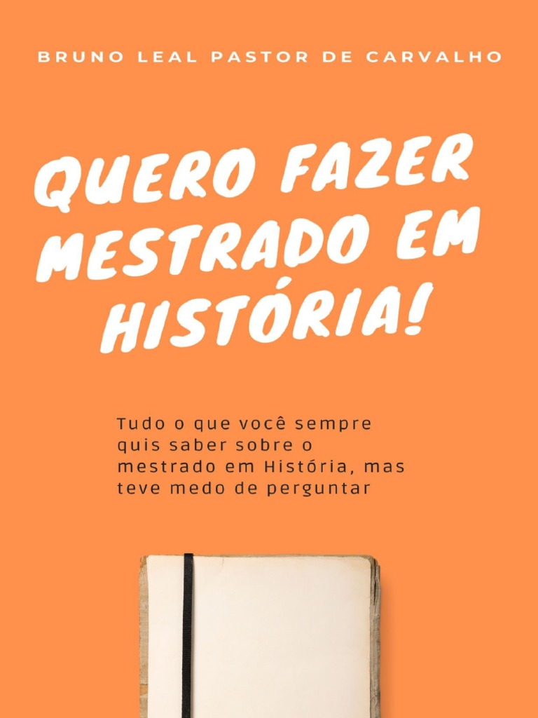 Quero Fazer Mestrado em História Bruno Leal | PDF | Pós-graduação ...