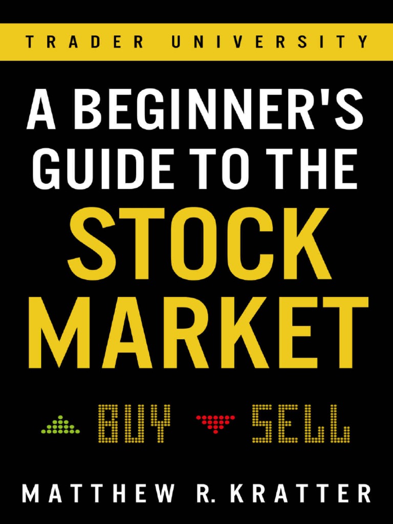 A Beginner's Guide To The Stock Market by Matthew R. Kratter | PDF
