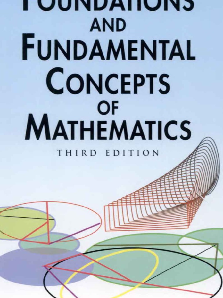 Foundations and Fundamental Concepts of Mathematics | PDF