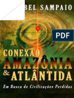 Conexão Amazônia Atlântida - Em busca de civilizações perdidas na Amazônia E se a grande revelação do Terceiro Milênio... (Annabel Sampaio) (z-lib.org)