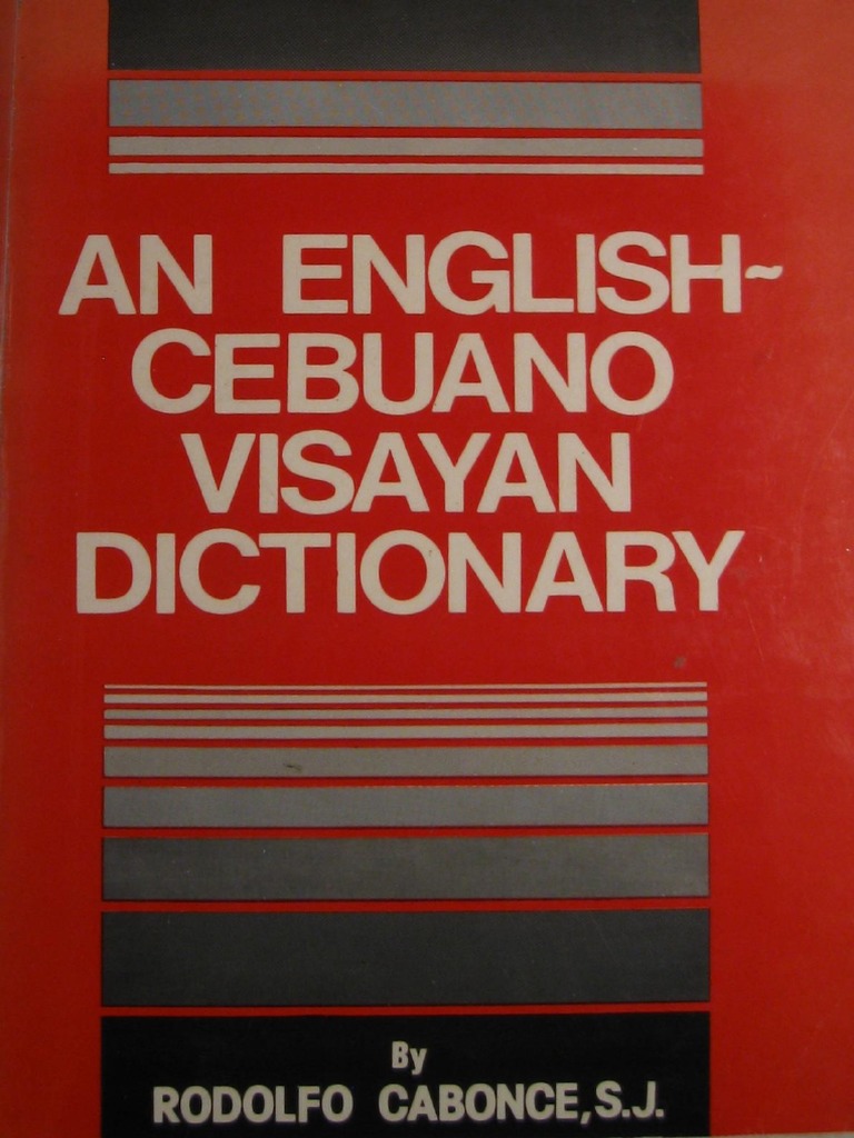 An EnglishCebuano Visayan Dictionary by Rodolfo Cabonce PDF