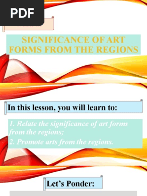 WEEK 6 SIGNIFICANCE OF ART FORMS FROM THE REGIONS
