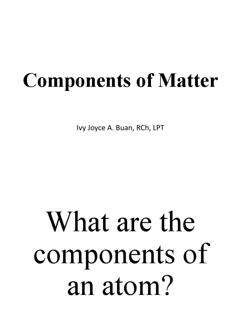 Week2-D2-Components of Matter | Download Free PDF | Atoms | Chemical ...