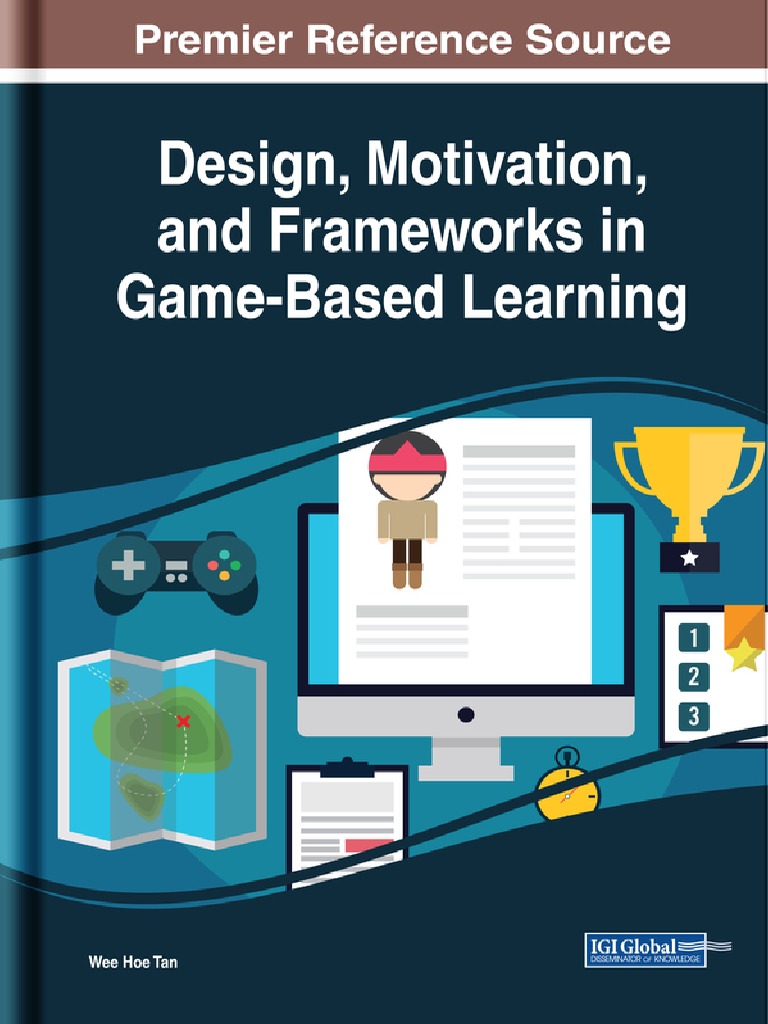 Design, Motivation, and Frameworks in Game-Based Learning (Wee Hoe Tan  (Editor) ) | PDF | Learning | Artificial Intelligence