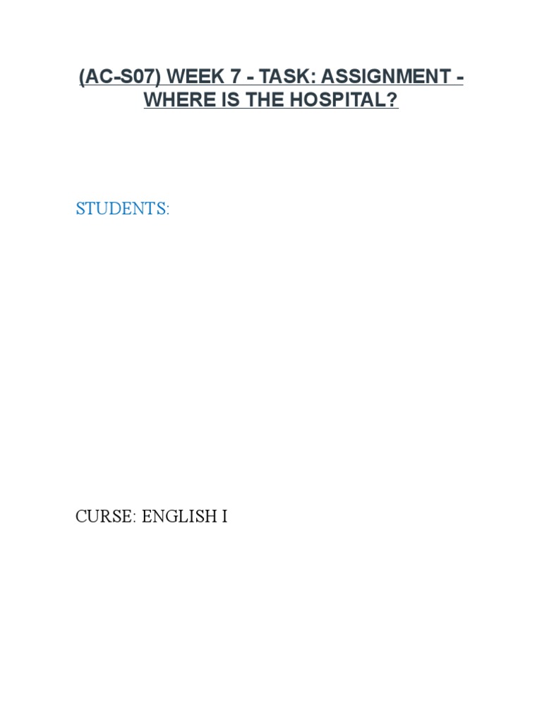 AC-S07 Week 7 - Task Assignment - Where Is The Hospital | PDF