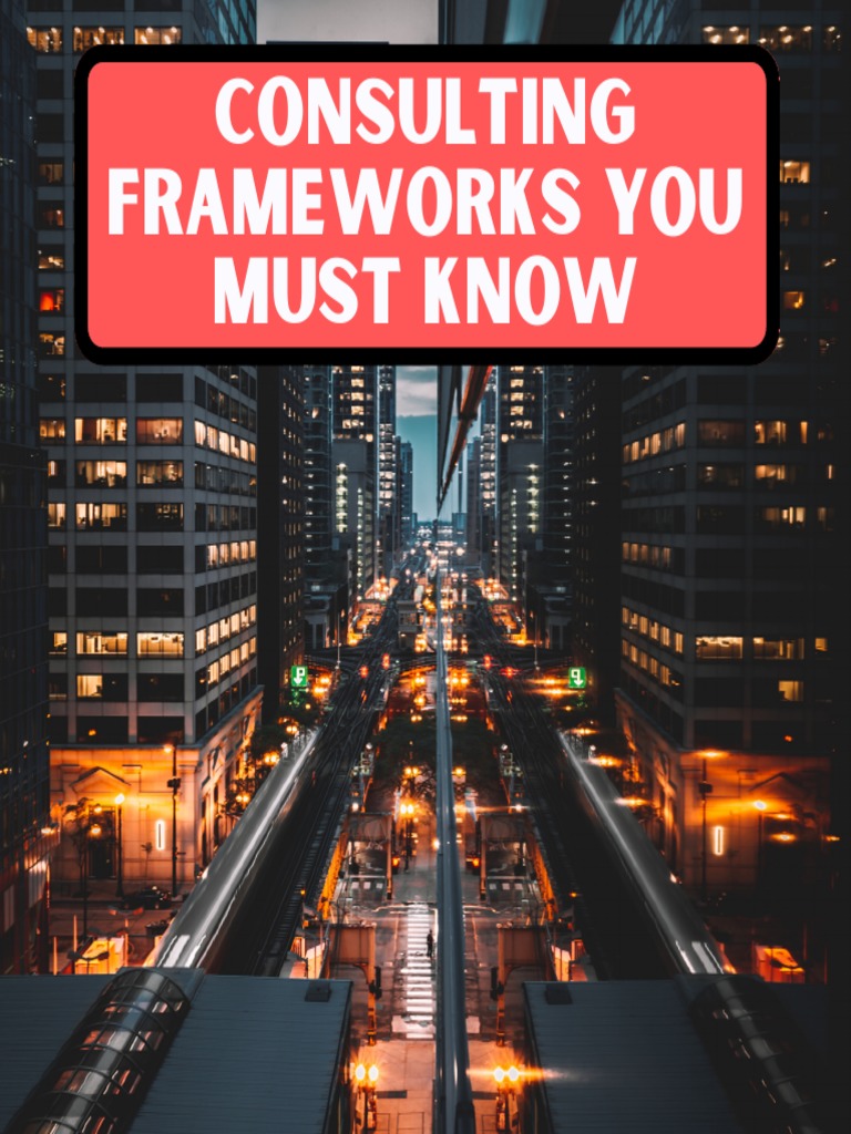 Consulting Frameworks You Must Know 1693625327 | PDF | Marketing ...