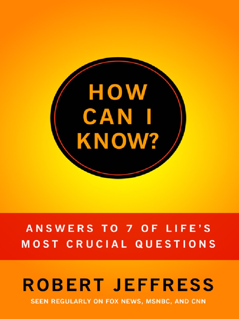 How Can I Know Answering of Lifes Mor Crucial Questions (Dr. Robert ...