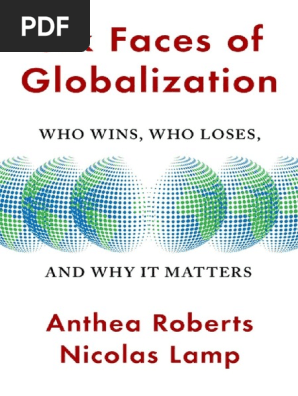 Six Faces of Globalization Who Wins, Who Loses, and Why It Matters